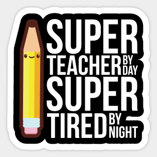 Super Teacher By Day Super Tired By Night Funny Sticker